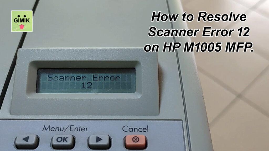HP LaserJet M1005 Scanner Error 12